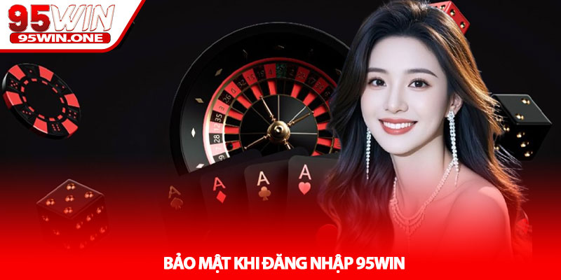 Đăng Nhập 95Win - Truy Cập Nhanh Không Lỗi Gián Đoạn 4 Bảo Mật Khi Đăng Nhập 95Win