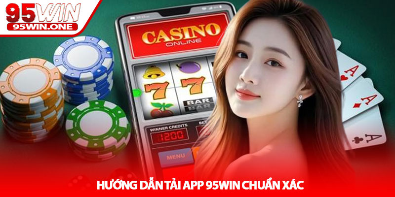 Tải App 95Win - Hướng Dẫn Cài Đặt An Toàn 2 Hướng Dẫn Tải App 95Win Chuẩn Xác