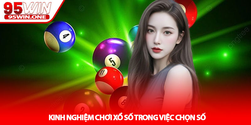 Kinh nghiệm chơi xổ số - Bí quyết tối ưu cơ hội tại 95Win 3 Kinh nghiệm chơi xổ số trong việc chọn số