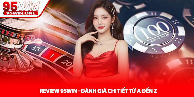 Review 95WIN - Đánh Giá Chi Tiết Từ A Đến Z 1 Review 95WIN - Đánh Giá Chi Tiết Từ A Đến Z